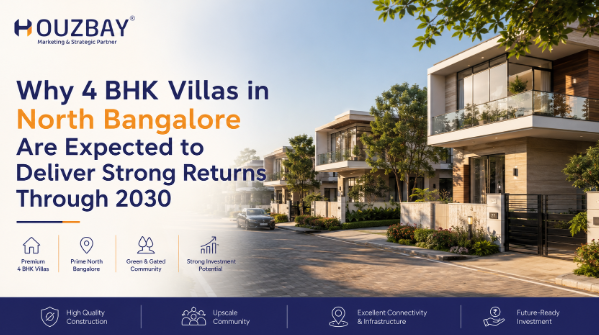 Why 4 BHK Villas in North Bangalore Are Expected to Deliver Strong Returns Through 2030